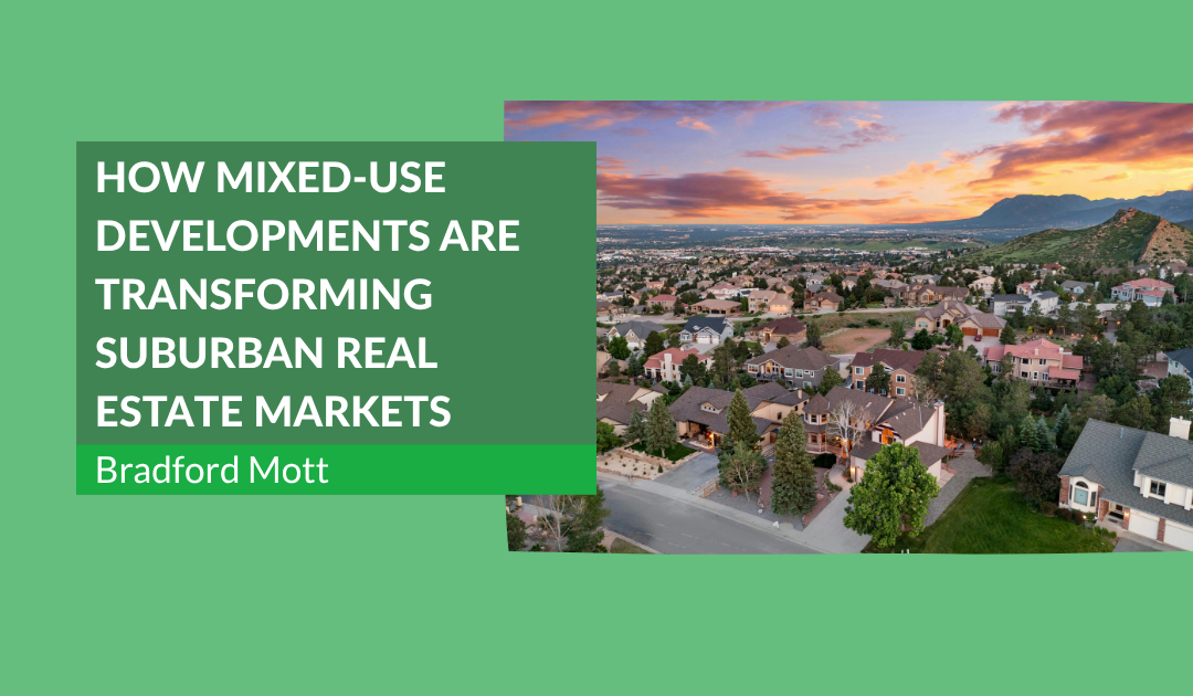How Mixed-Use Developments Are Transforming Suburban Real Estate Markets